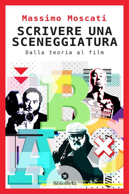 Scrivere una sceneggiatura. Dalla teoria al film - Massimo Moscati - copertina