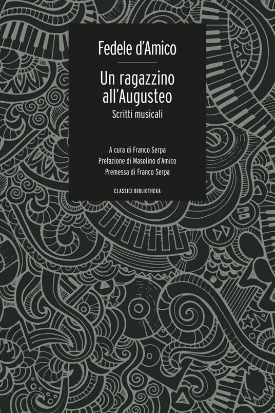 Un ragazzino all'Augusteo. Scritti musicali - Fedele D'Amico,Franco Serpa - ebook