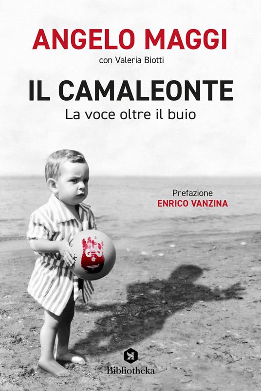 Il camaleonte. La voce oltre il buio - Angelo Maggi,Valeria Biotti - copertina
