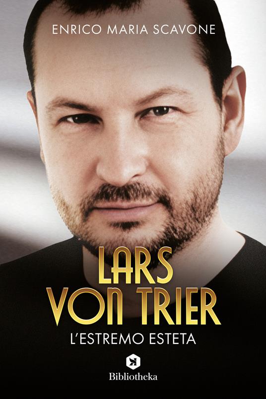 Lars von Trier, l'estremo esteta - Enrico Scavone - copertina