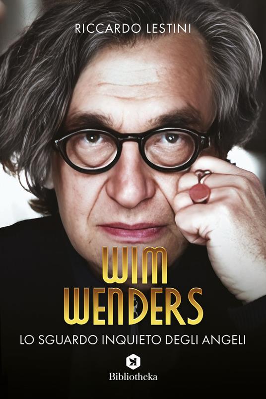 Wim Wenders. Lo sguardo inquieto degli angeli - Riccardo Lestini - ebook