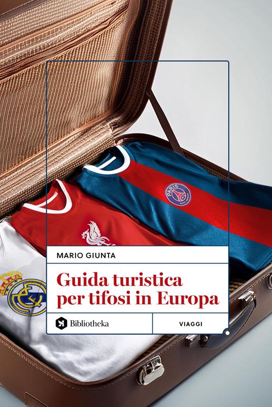Guida turistica per tifosi in Europa - Mario Giunta - copertina