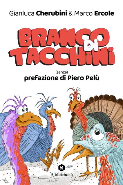 Branco di tacchini. (Senza) prefazione di Piero Pelù - Gianluca Cherubini,Marco Ercole - ebook