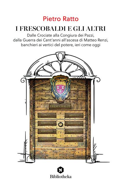 I Frescobaldi e gli altri. Dalle Crociate alla Congiura dei Pazzi, dalla Guerra dei Cent'anni all'ascesa di Matteo Renzi, banchieri ai vertici del potere, ieri come oggi - Pietro Ratto - ebook