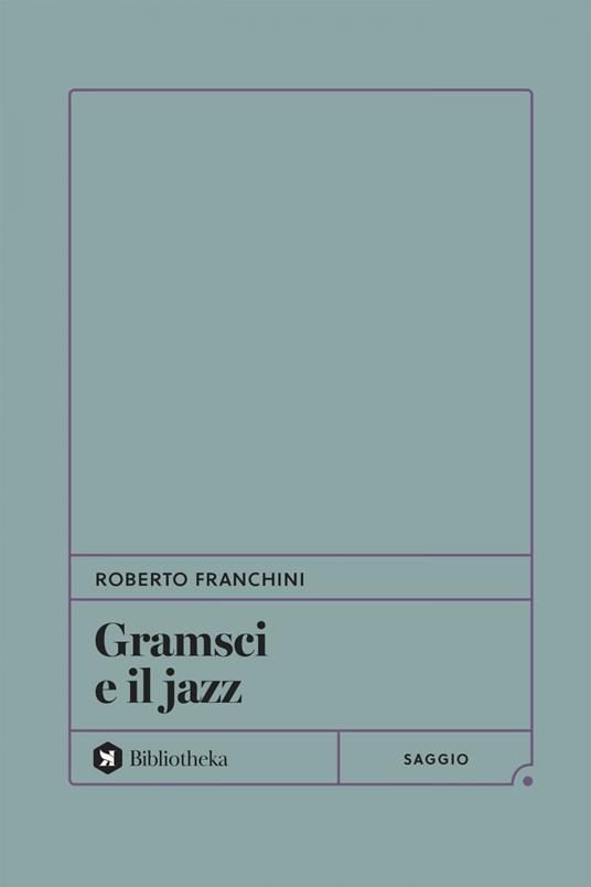 Gramsci e il jazz - Roberto Franchini - ebook