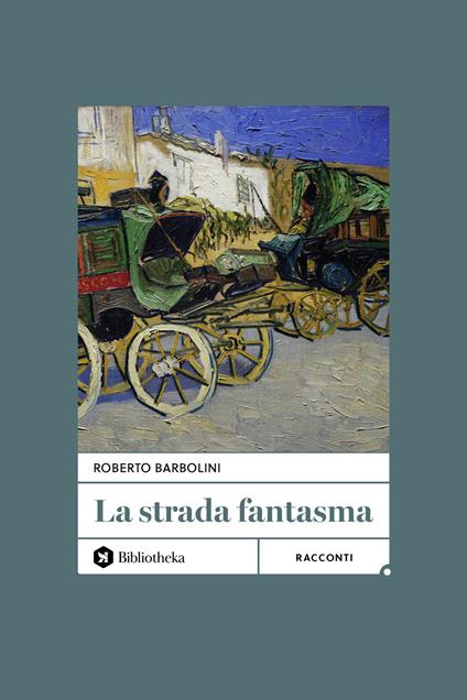 La strada fantasma - Roberto Barbolini - copertina