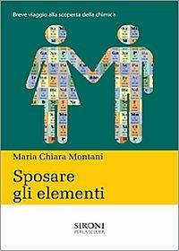 Sposare gli elementi. Breve storia della chimica - M. Chiara Montani - copertina