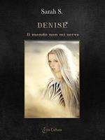 Denise. Il mondo non mi serve