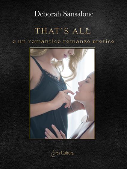 That's all o un romantico romanzo erotico - Deborah Sansalone - copertina
