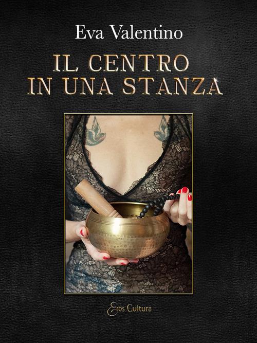 Il centro in una stanza - Eva Valentino - copertina