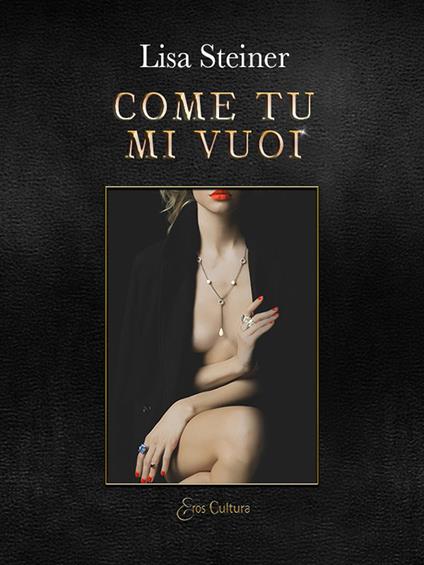 Come tu mi vuoi - Lisa Steiner - copertina