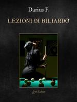 Lezioni di biliardo. Bugie, tradimenti, inganni, bocce e stecche mentre si fa l'amore sul tappeto verde