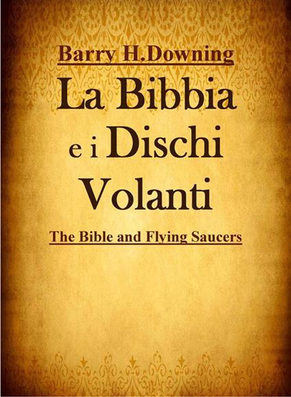 La Bibbia e i dischi volanti - Barry H. Downing - ebook