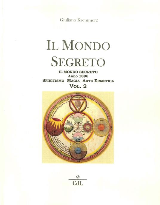 Il mondo segreto. Anno 1896. Spiritismo, magia, arte ermetica. Vol. 2 - Giuliano Kremmerz - copertina