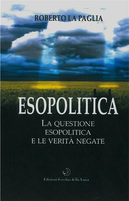 Esopolitica. La questione esopolitica e le verità negate - Roberto La Paglia - ebook