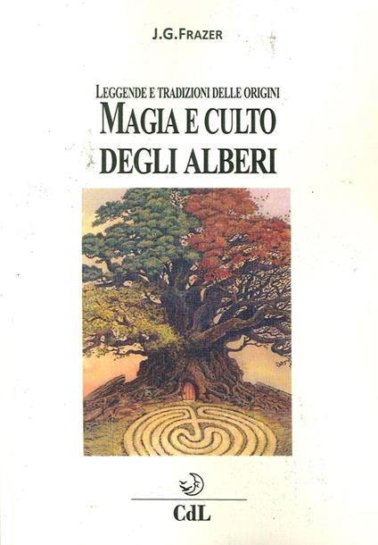 Magia e culto degli alberi. Leggende e tradizioni delle origini - James George Frazer - copertina