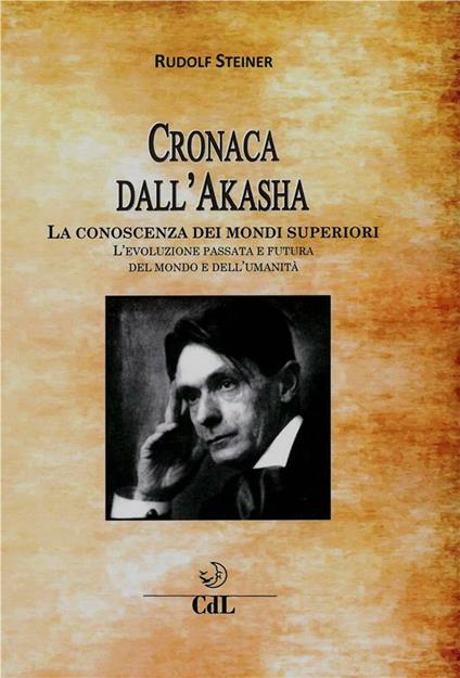 Cronaca dell'Akasha. La conoscenza dei mondi superiori - Rudolf Steiner - ebook