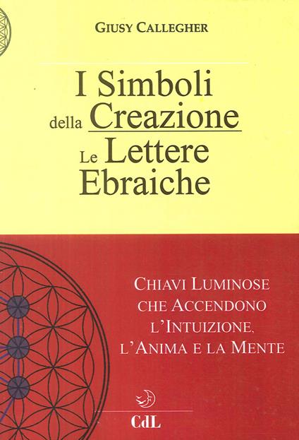 Le lettere ebraiche. I simboli della creazione - Giusy Callegher - copertina
