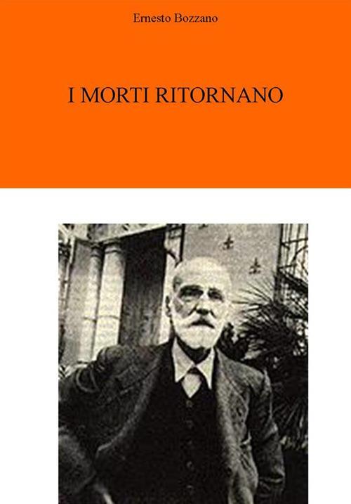 I morti ritornano - Ernesto Bozzano - ebook