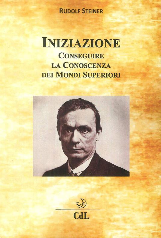 Iniziazione. Conseguire la conoscenza dei mondi superiori - Rudolf Steiner - copertina
