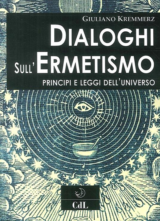 Dialoghi sull'ermetismo. Principi e leggi dell'universo - Giuliano Kremmerz - copertina