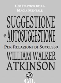 Suggestione e autosuggestione - William Walker Atkinson - copertina