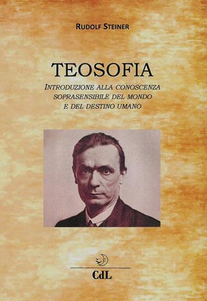 Teosofia. Introduzione alla conoscenza soprasensibile del mondo e del destino umano - Rudolf Steiner - ebook