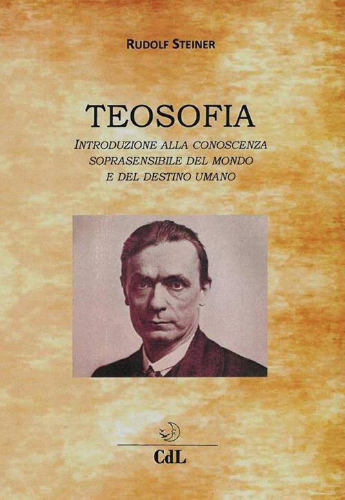 Teosofia. Introduzione alla conoscenza soprasensibile del mondo e del destino umano - Rudolf Steiner - ebook