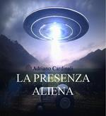 Presenza aliena. Ufo ed entità aliene sulla terra