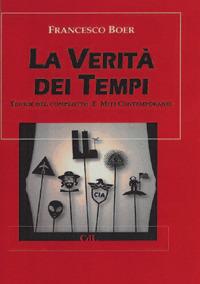 La verità dei tempi. Teorie del complotto e miti contemporanei - Francesco Boer - copertina