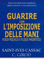 Guarire con l'imposizione delle mani. Forza psichica e fluido magnetico