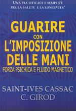 Guarire con l'imposizione delle mani. Forza psichica e fluido magnetico