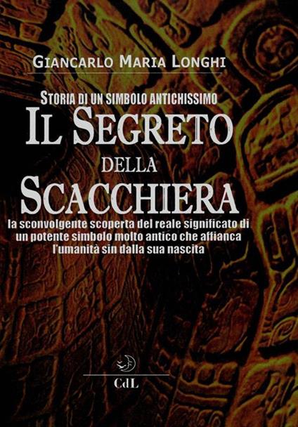 Il segreto della scacchiera. Storia di un simbolo antichissimo - Giancarlo Maria Longhi - ebook