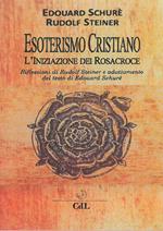 Esoterismo cristiano. L'iniziazione dei Rosacroce