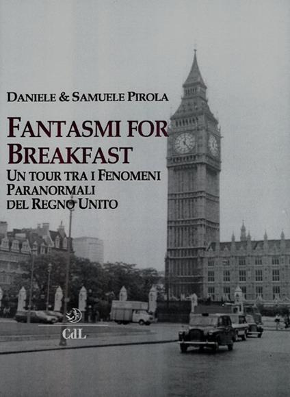 Fantasmi for breakfast. Un tour tra i fenomeni paranormali del Regno Unito - Daniele Pirola,Samuele Pirola - copertina