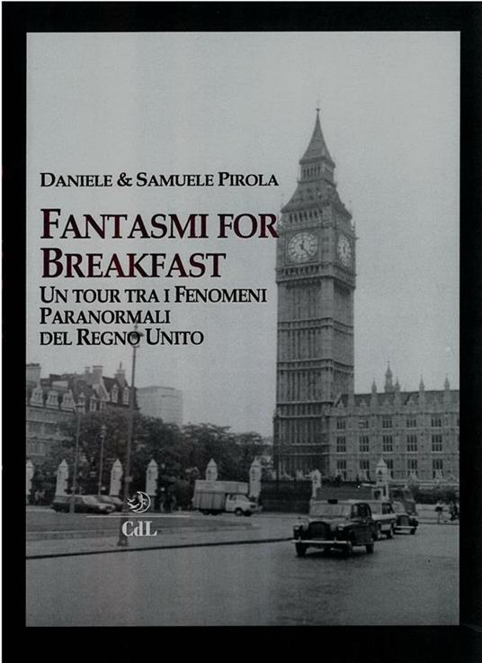 Fantasmi for breakfast. Un tour tra i fenomeni paranormali del Regno Unito - Daniele Pirola,Samuele Pirola - ebook