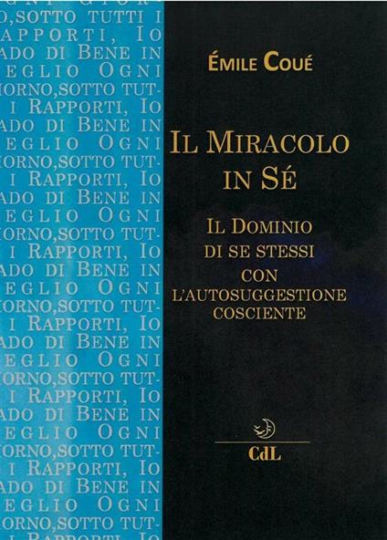 Il miracolo in sé. Il dominio di se stessi con l'autosuggestione cosciente - Émile Coué - ebook