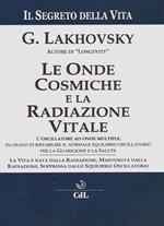 Il segreto della vita. Le onde cosmiche e la radiazione vitale