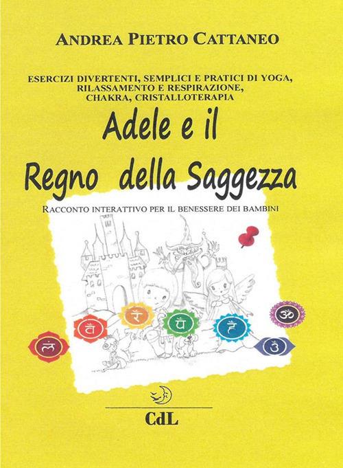 Adele e il regno della saggezza - Andrea Pietro Cattaneo - ebook