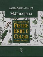 Uso magico pietre erbe e colori. Corso Pratico