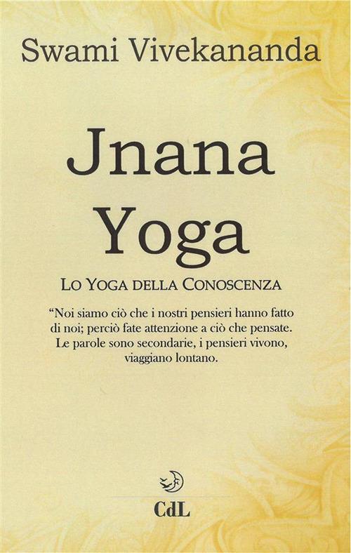 Jnâna yoga. Lo yoga della conoscenza - Swami Vivekânanda - ebook