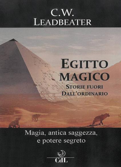 Egitto magico. Storie fuori dall'ordinario - Charles W. Leadbeater - copertina
