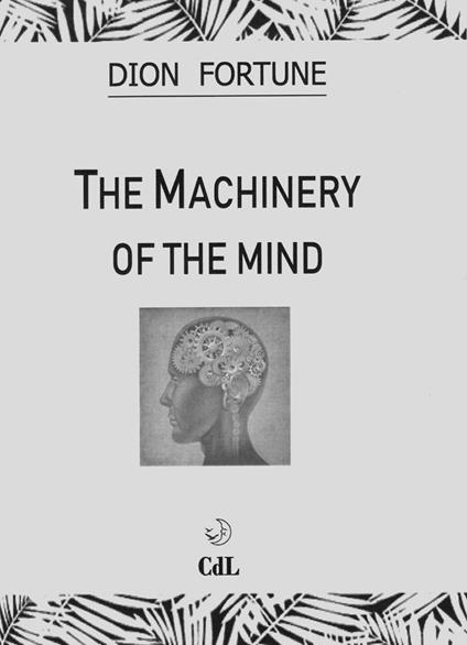 The machinery of the mind - Dion Fortune - copertina
