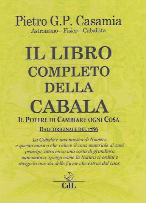 Il libro completo della Cabala. Il potere di cambiare ogni cosa - Pietro G. P. Casamia - copertina