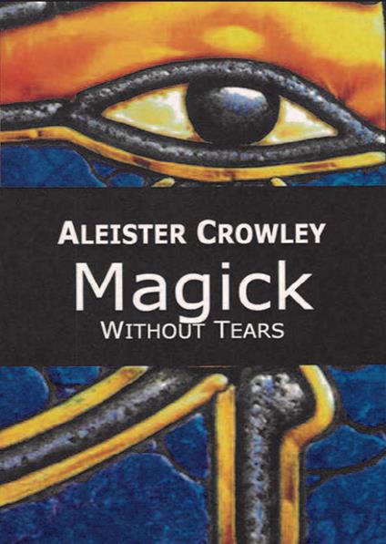Magick. Without tears - Aleister Crowley - copertina