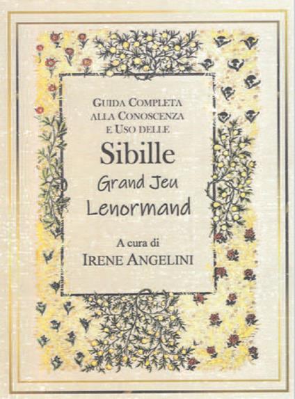 Guida completa alla conoscenza e uso delle Sibille Grand Jeu Lenormand - Irene Angelini - copertina