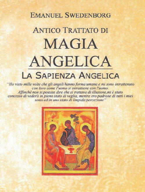 Antico trattato di magia angelica. La sapienza angelica - Emanuel Swedenborg - copertina