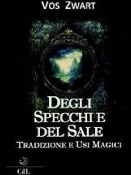 Degli specchi e del sale. Tradizione e usi magici - Vos Zwart - ebook