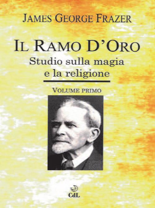 Il ramo d'oro. Studio sulla magia e la religione. Vol. 1 - James George Frazer - copertina