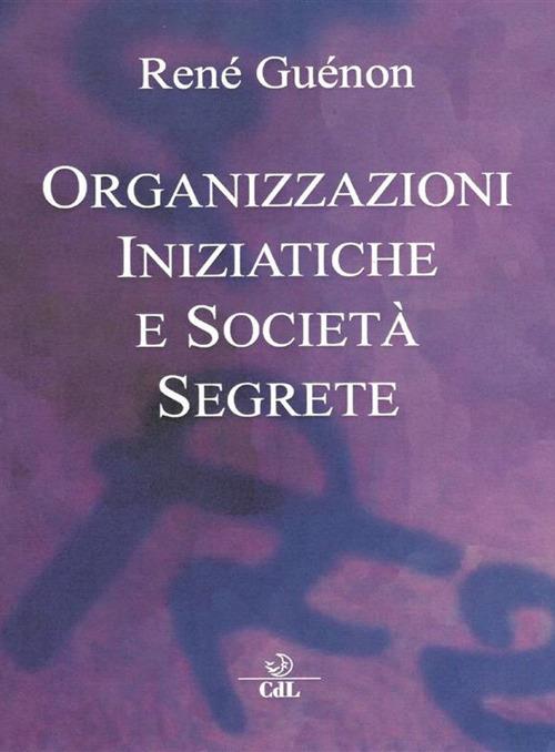 Organizzazioni iniziatiche e società segrete - René Guénon - ebook